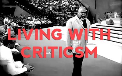 Living With Criticism : Bishop T. D. Jakes