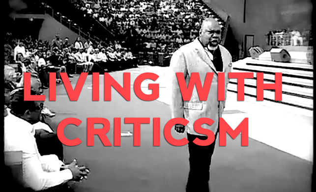 Living With Criticism : Bishop T. D. Jakes