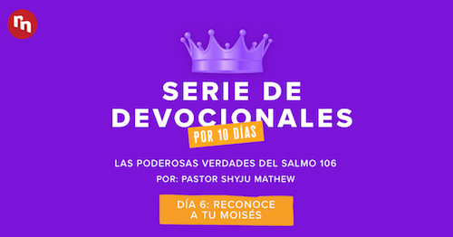 Las Poderosas verdades del Salmo 106: Serie devocional (Día 6)