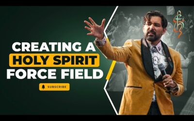 Creating a Holy Spirit Force Field